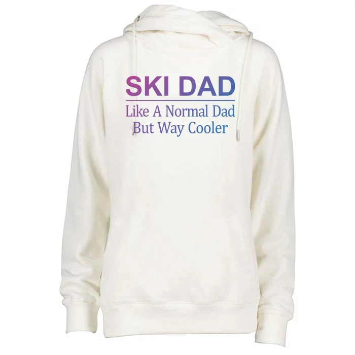 Ski Dad Like A Normal Dad But Way Cooler Gift Womens Funnel Neck Pullover Hood