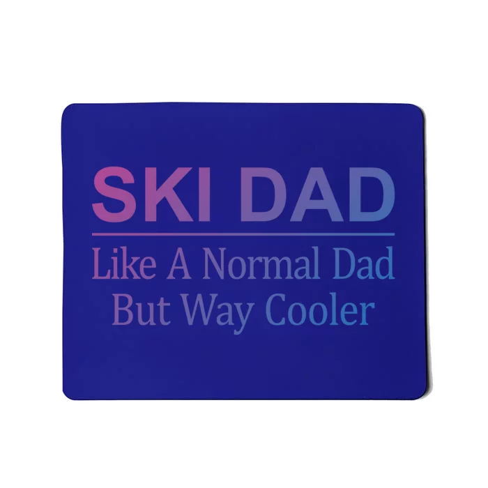 Ski Dad Like A Normal Dad But Way Cooler Gift Mousepad