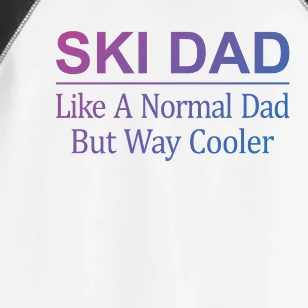 Ski Dad Like A Normal Dad But Way Cooler Gift Toddler Fine Jersey T-Shirt