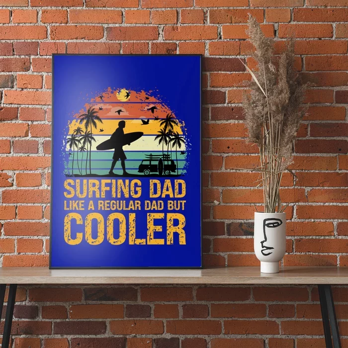 Surfing Dad Like A Regular Dad But Cooler Great Fathers Day Gift Poster