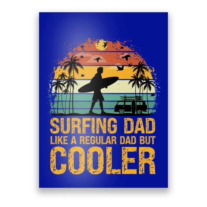 Surfing Dad Like A Regular Dad But Cooler Great Fathers Day Gift Poster