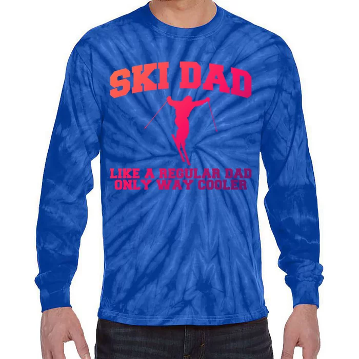 Ski Dad Like A Normal Dad Just Way Cooler Meaningful Gift Tie-Dye Long Sleeve Shirt