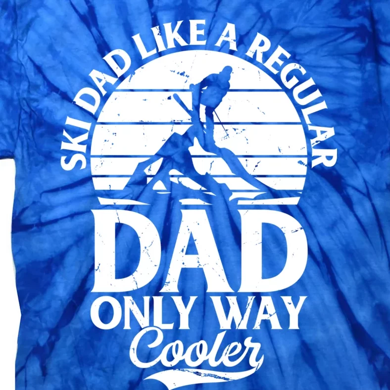 Ski Dad Like A Regular Dad Only Way Cooler Meaningful Gift Daddy Skier Cool Gift Tie-Dye T-Shirt