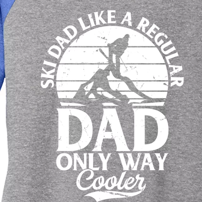 Ski Dad Like A Regular Dad Only Way Cooler Meaningful Gift Daddy Skier Cool Gift Women's Tri-Blend 3/4-Sleeve Raglan Shirt