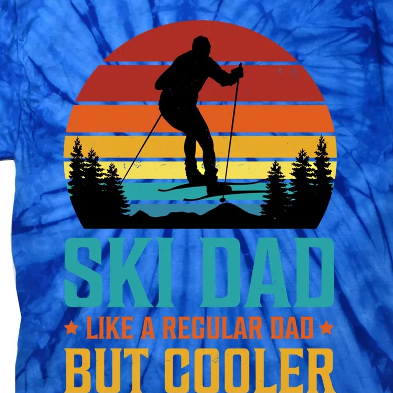 Ski Dad Like A Regular Dad But Cooler Dad Skier Saying Gift Tie-Dye T-Shirt