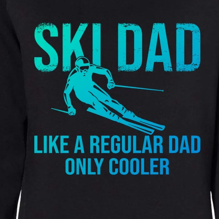 Ski Dad Like A Regular Dad Only Cooler Happy Father Day Gift Womens California Wash Sweatshirt