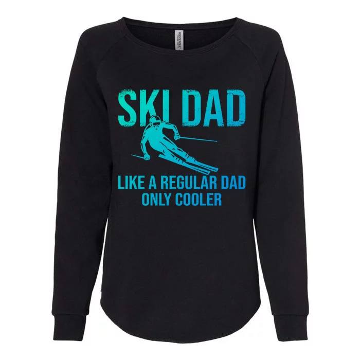 Ski Dad Like A Regular Dad Only Cooler Happy Father Day Gift Womens California Wash Sweatshirt