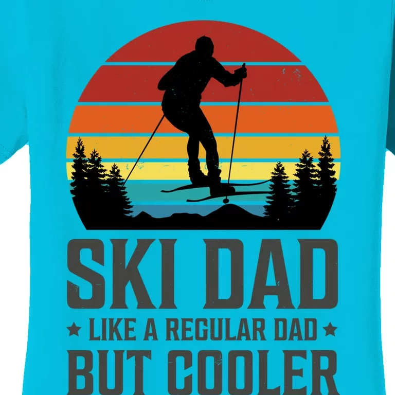 Ski Dad Like A Regular Dad But Cooler Great Fathers Day Funny Gift Women's T-Shirt