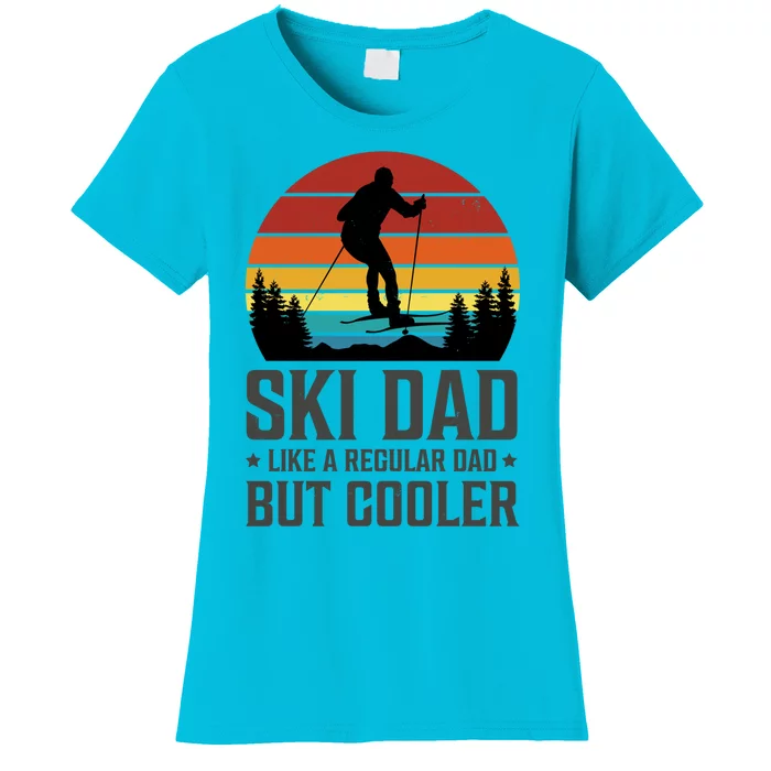 Ski Dad Like A Regular Dad But Cooler Great Fathers Day Funny Gift Women's T-Shirt