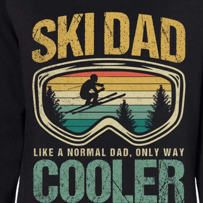 Ski Dad Like A Normal Dad Only Way Cooler Funny Fathers Day Gift Womens California Wash Sweatshirt