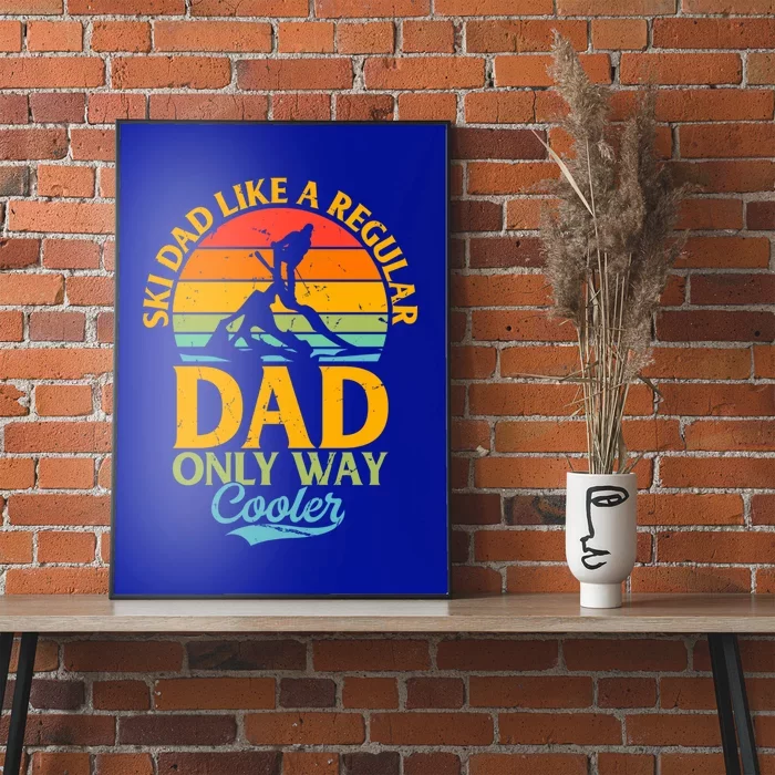 Ski Dad Like A Regular Dad Only Way Cooler Gift Daddy Skiing Gift Poster