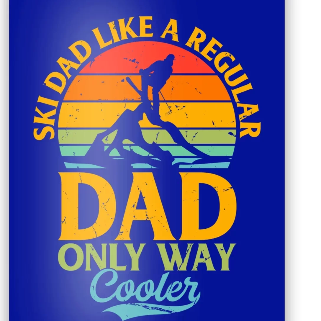 Ski Dad Like A Regular Dad Only Way Cooler Gift Daddy Skiing Gift Poster