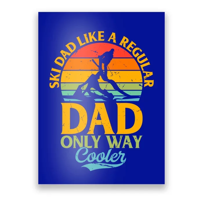 Ski Dad Like A Regular Dad Only Way Cooler Gift Daddy Skiing Gift Poster