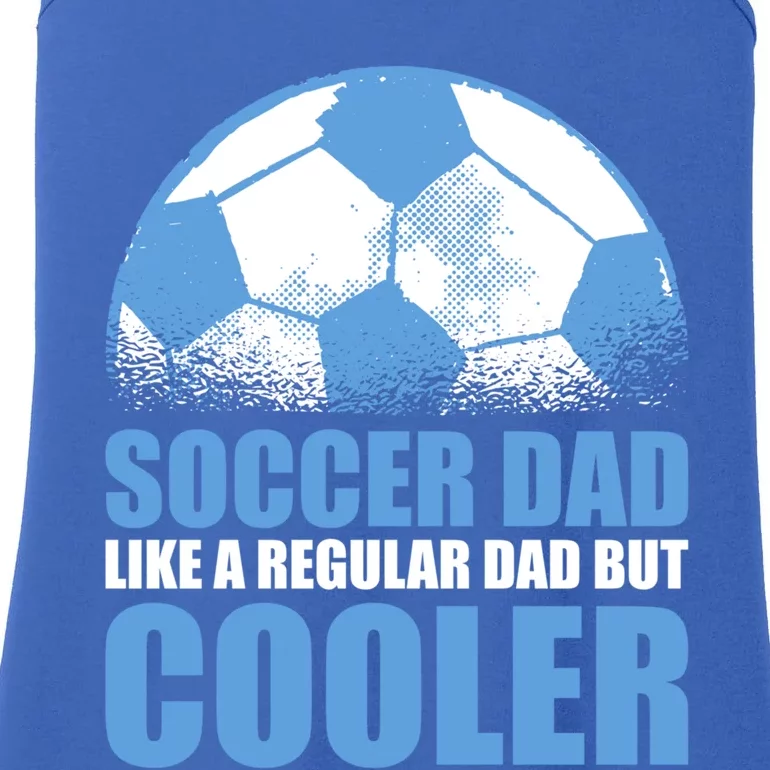 Soccer Dad Like A Regular Dad But Cooler For Father's Day Meaningful Gift Ladies Essential Tank