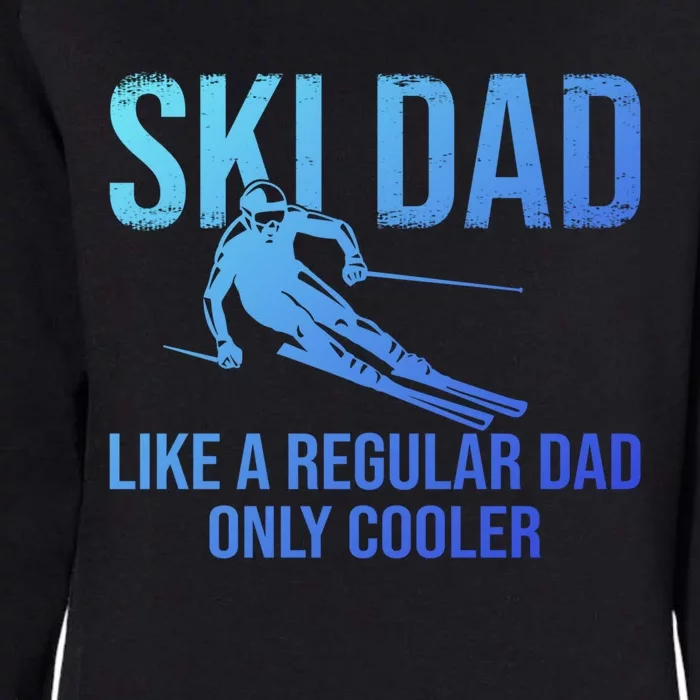 Ski Dad Like A Regular Dad Only Cooler Happy Father Day Gift Womens California Wash Sweatshirt