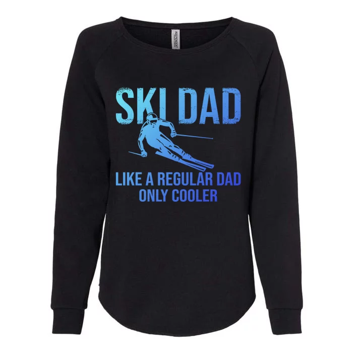 Ski Dad Like A Regular Dad Only Cooler Happy Father Day Gift Womens California Wash Sweatshirt