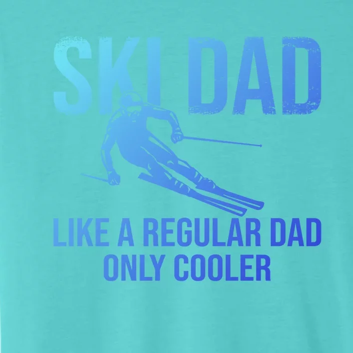 Ski Dad Like A Regular Dad Only Cooler Happy Father Day Gift ChromaSoft Performance T-Shirt