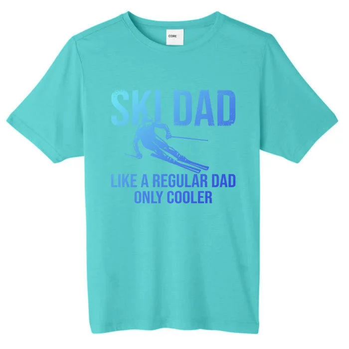 Ski Dad Like A Regular Dad Only Cooler Happy Father Day Gift ChromaSoft Performance T-Shirt