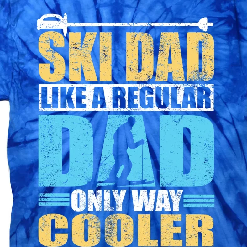 Ski Dad Like A Refular Dad Only Way Cooler Skier Skiing Cool Gift Tie-Dye T-Shirt