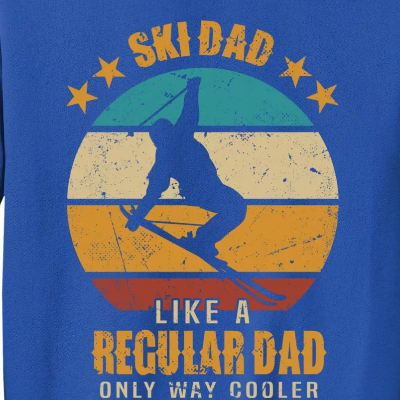 Ski Dad Like A Regular Dad Only Way Cooler Gift Skiing Dad Funny Gift Sweatshirt