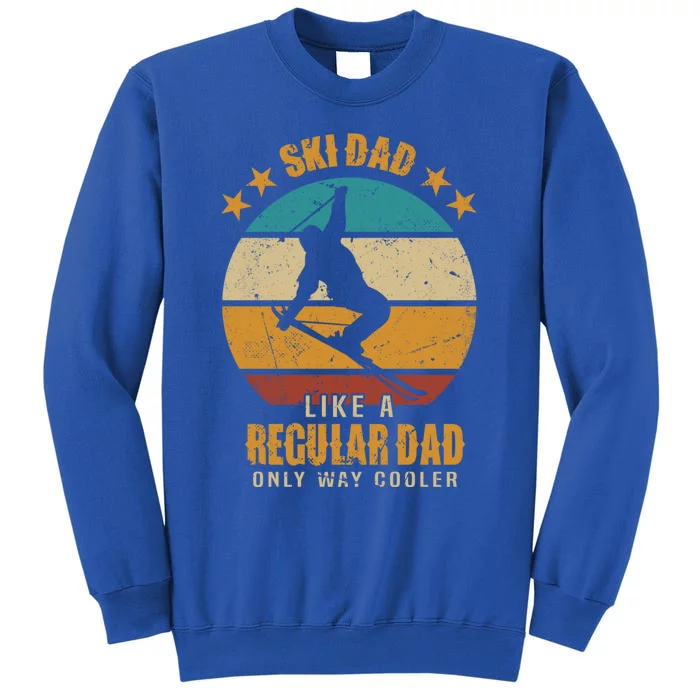 Ski Dad Like A Regular Dad Only Way Cooler Gift Skiing Dad Funny Gift Sweatshirt