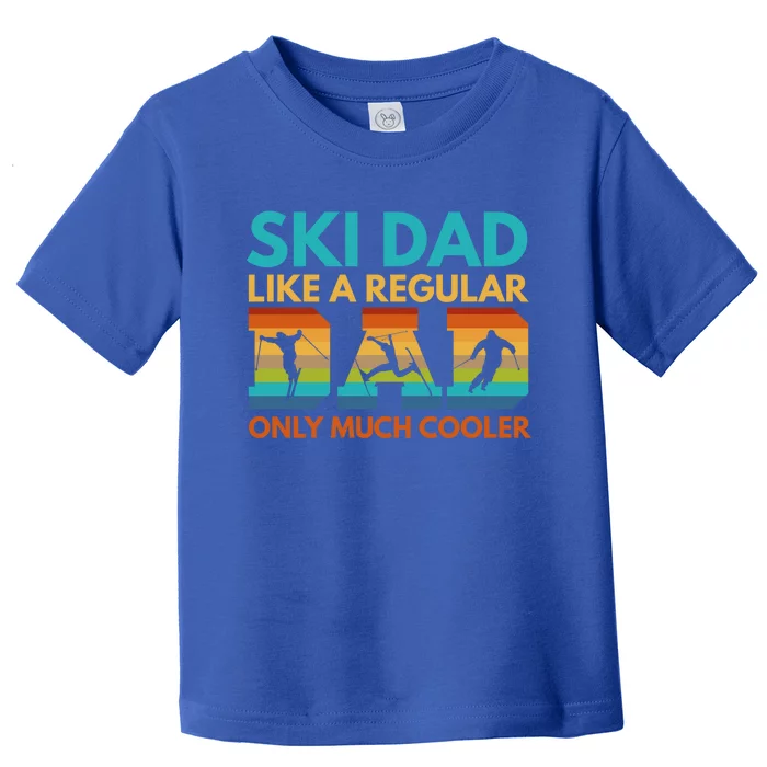 Ski Dad Like A Regular Dad Only Much Cooler Ski Dad Gift Toddler T-Shirt