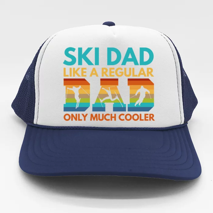 Ski Dad Like A Regular Dad Only Much Cooler Ski Dad Gift Trucker Hat