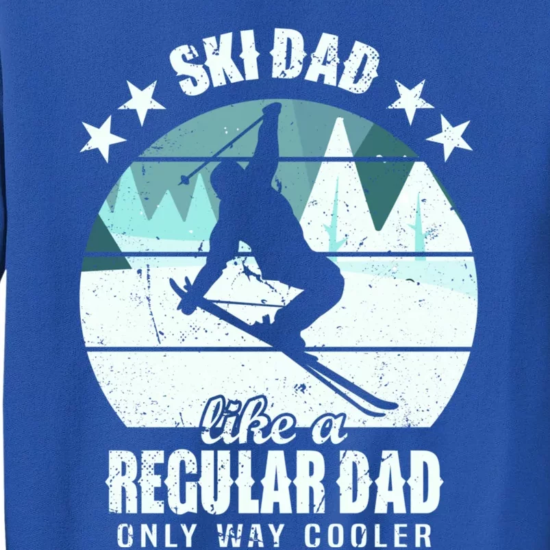 Ski Dad Like A Regular Dad Only Way Cooler Cool Gift Skiing Daddy Meaningful Gif Sweatshirt