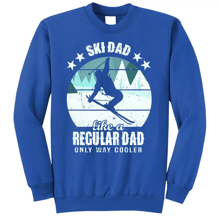 Ski Dad Like A Regular Dad Only Way Cooler Cool Gift Skiing Daddy Meaningful Gif Sweatshirt