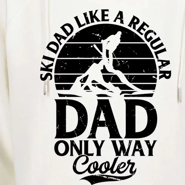 Ski Dad Like A Regular Dad Only Way Cooler Gift Skiing Daddy Gift Womens Funnel Neck Pullover Hood