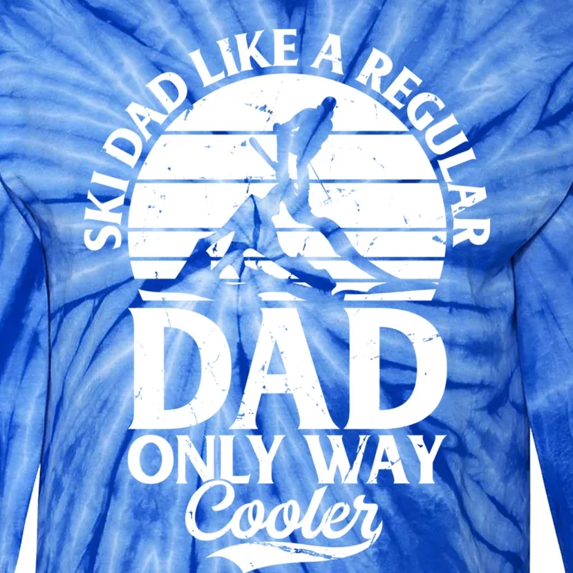 Ski Dad Like A Regular Dad Only Way Cooler Gift Skiing Daddy Gift Tie-Dye Long Sleeve Shirt