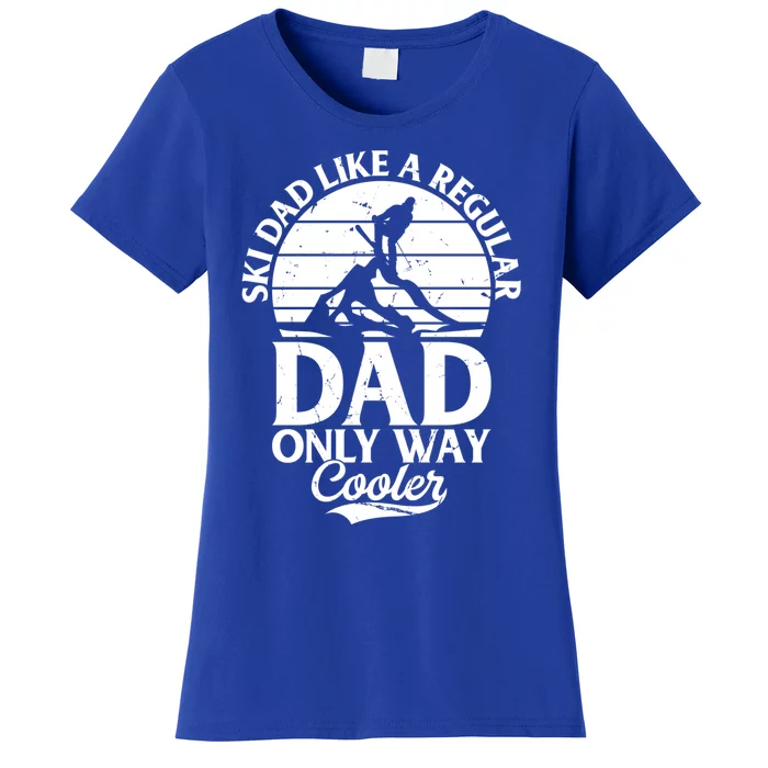 Ski Dad Like A Regular Dad Only Way Cooler Gift Skiing Daddy Gift Women's T-Shirt