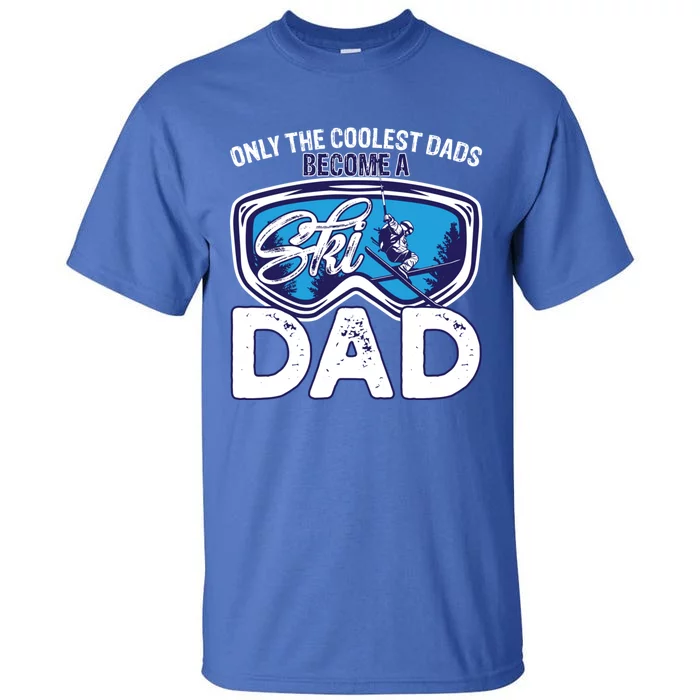 Ski Dad Like A Regular Dad Only Way Cooler A Skiing Lover Gift Tall T-Shirt