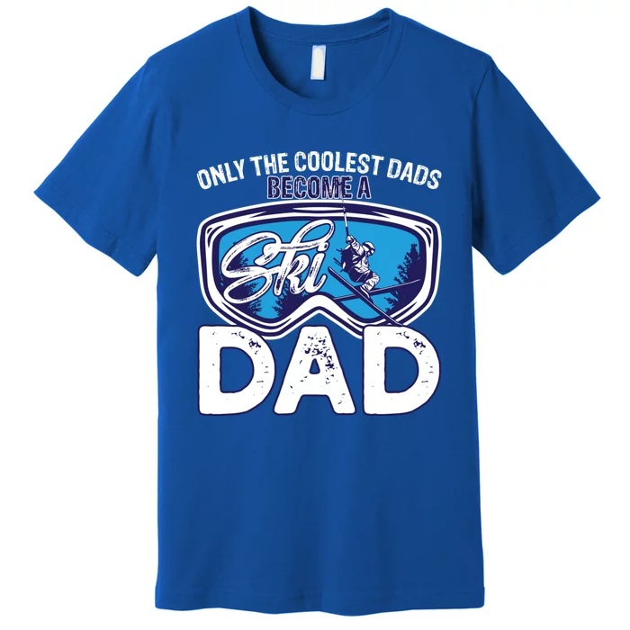 Ski Dad Like A Regular Dad Only Way Cooler A Skiing Lover Gift Premium T-Shirt