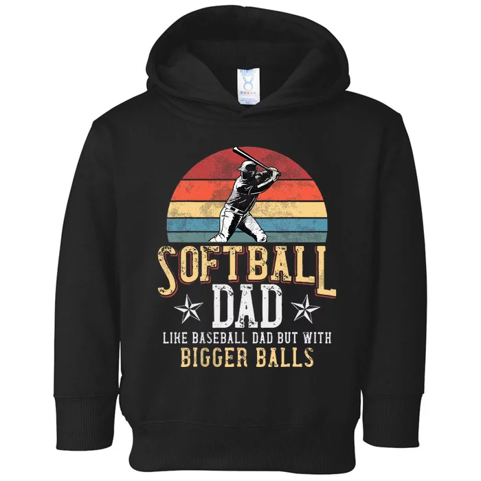 Softball Dad Like a Baseball Dad With Bigger Balls Vintage Toddler Hoodie