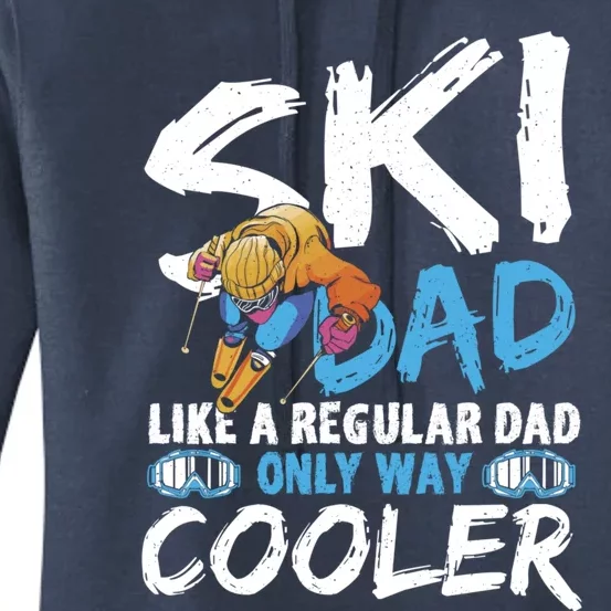 Ski Dad Like A Regular Dad Only Way Cooler Skiing Skier Gift Women's Pullover Hoodie