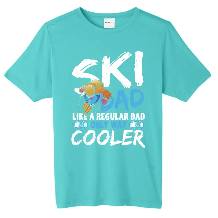 Ski Dad Like A Regular Dad Only Way Cooler Skiing Skier Gift ChromaSoft Performance T-Shirt