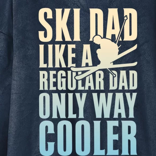 Ski Dad Like A Regular Dad Only Way Cooler Great Gift Hooded Wearable Blanket