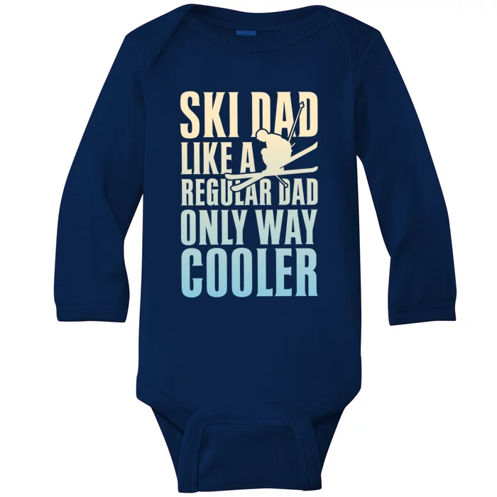 Ski Dad Like A Regular Dad Only Way Cooler Great Gift Baby Long Sleeve Bodysuit