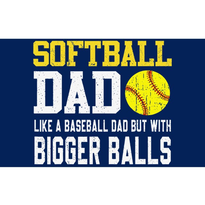 Softball Dad Like A Baseball But With Bigger Balls FatherS Bumper Sticker