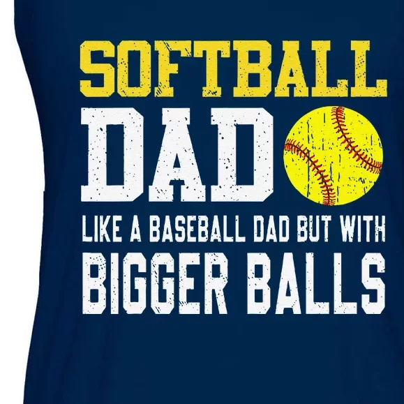 Softball Dad Like A Baseball But With Bigger Balls FatherS Ladies Essential Flowy Tank