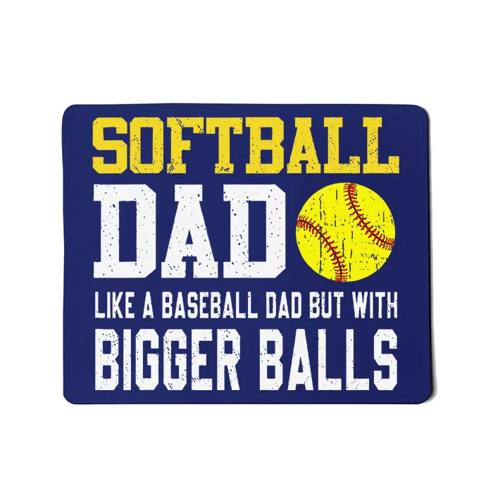 Softball Dad Like A Baseball But With Bigger Balls FatherS Mousepad