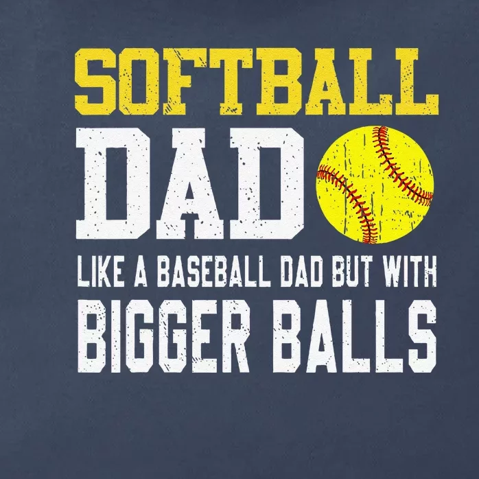 Softball Dad Like A Baseball But With Bigger Balls FatherS Zip Tote Bag