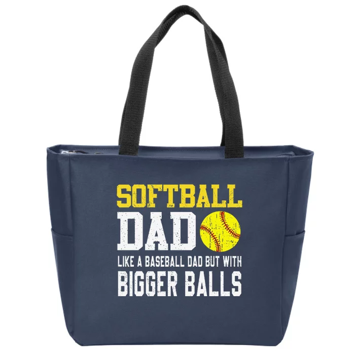 Softball Dad Like A Baseball But With Bigger Balls FatherS Zip Tote Bag