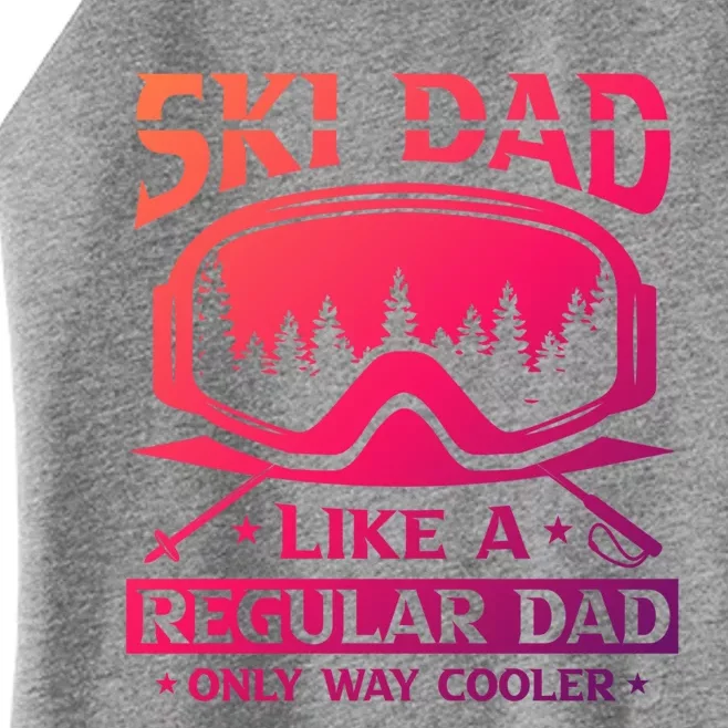 Ski Dad Like A Regular Dad Only Way Cooler Motive For Skier Gift Women’s Perfect Tri Rocker Tank