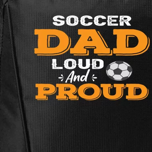 Soccer Dad Loud And Proud Gift City Backpack