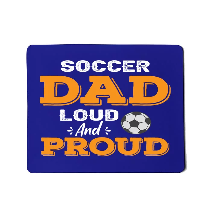 Soccer Dad Loud And Proud Gift Mousepad