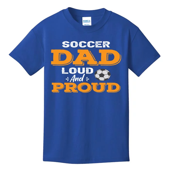 Soccer Dad Loud And Proud Gift Kids T-Shirt