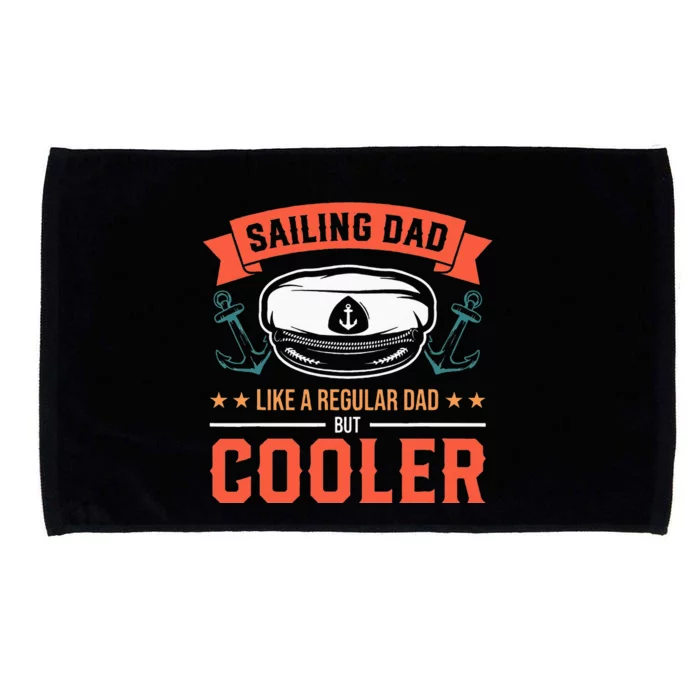 Sailing Dad Like A Regular Dad But Cooler Dad Captain Boat Microfiber Hand Towel