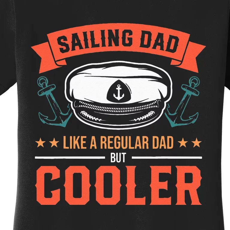 Sailing Dad Like A Regular Dad But Cooler Dad Captain Boat Women's T-Shirt